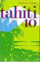 TAHITI 40 - Récit du Ralliement à la France Libre des Etablissements Français d'Océanie