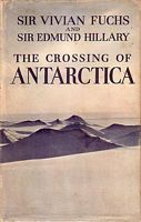 THE CROSSING OF ANTARCTICA - The Commonwealth Trans-Antarctic Expedition 1955-58