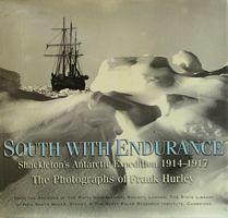 SOUTH WITH ENDURANCE - Shackleton's Antarctic Expedition 1914-1917 - The Photographs of Frank Hurley