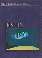 FISHES (All the World's Animals)