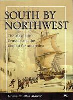 SOUTH BY NORTHWEST.  The Magnetic Crusade and the Contest for Antarctica