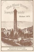 THE SHOT TOWER and its builder Joseph Moir, Hobart 1870