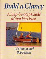 BUILD A CLANCY : A Step-by-Step Guide to Your First Boat