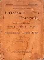 L'OCEANIE FRANCAISE - Possessions Françaises - Australasie - Pacifique  (in Bulletin Mensuel du Comité de l'Océanie Française, No. 6, 1911)