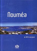 NOUMEA, de 1854 à Nos Jours