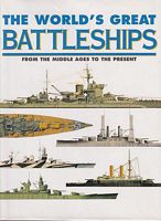 THE WORLD'S GREAT BATTLESHIPS, From the Middle Ages to the Present