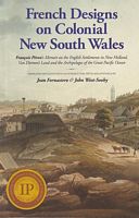 FRENCH DESIGNS ON COLONIAL NEW SOUTH WALES - François Péron's Memoir on the English Settlements in New Holland, Van Diemen's Land and the Archipelagos of the Great Pacific Ocean