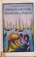 ESCALES CHEZ LES PECHEURS DE PERLES:  Arabie - Zanzibar - Maldives - Ceylan