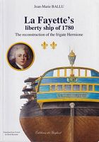 LA FAYETTE'S LIBERTY SHIP OF 1780: The Reconstruction of the Frigate HERMIONE