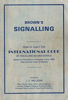 BROWN'S SIGNALLING, How to Learn the INTERNATIONAL CODE of Visual and Sound Signals