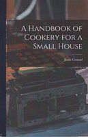 A HANDBOOK OF COOKERY FOR A SMALL HOUSE