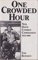 ONE CROWDED HOUR - Neil Davis, Combat Cameraman 1934-1985