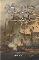 FIGHTING AT SEA IN THE EIGHTEENTH CENTURY - The Art of Sailing Warfare