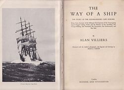 THE WAY OF A SHIP - The Story of the Square-Rigged Cape Horner, Being some Account of the Ultimate Development of the Ocean-going Square-rigged Sailing Vessel, and the Manner of Her Handling, Her Voyage-Making, Her Personnel, Her Economics, Her Performance, and Her End